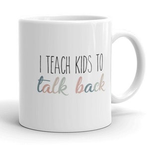 SLP Mug, SLP Merchandise, Speech Therapy Mug, Speech Therapy Gift, Speech Language Pathologist Mug, I Teach Kids To Talk Back Mug, SLP Gifts