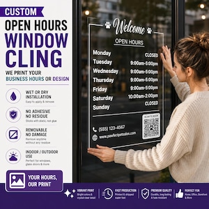May include: A clear rectangular window cling featuring white text that reads Welcome, Open Hours, and a weekly schedule from Monday to Sunday with specific times. The design includes paw print icons, a phone number, a website, and a QR code.
