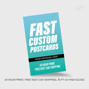 May include: A rectangular postcard with a teal and blue gradient background featuring the white text FAST CUSTOM POSTCARDS, a black horizontal bar labeled YOUR ARTWORK HERE, and the text 24 HOUR PRINT FREE NEXT DAY SHIPPING.