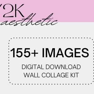 May include: A pink and white digital download wall collage kit with the text "Y2K aesthetic" and "155+ IMAGES" in black text.