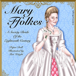 May include: A paper doll illustration of Mary Ffolkes, a Society Bride of the Eighteenth Century, illustrated by Tori Wright. The doll is wearing a white gown with a pink and white bodice and a white lace trim.