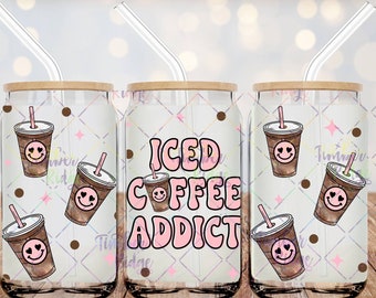 UV DTF Glass Can Wrap , Iced Coffee Addict Can Wrap, Glass Tumbler Wrap , 16oz Tumbler Wrap