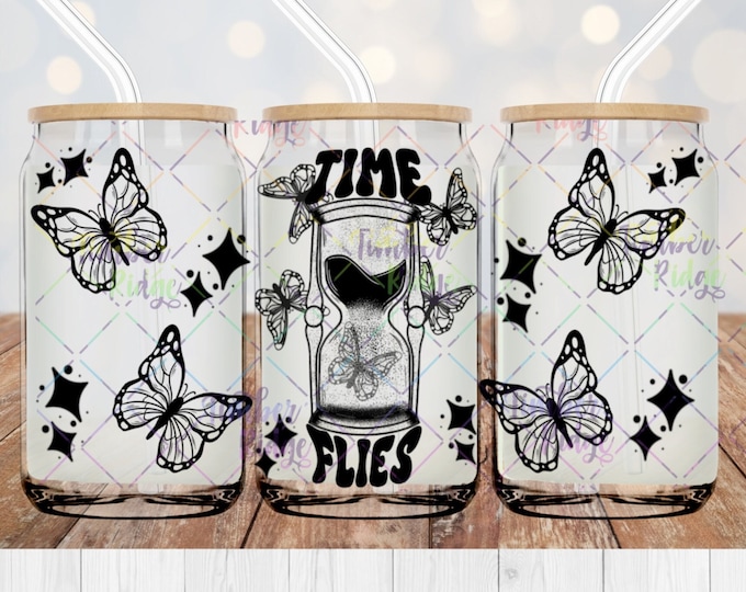 UV DTF Glass Can Wrap , Time Flies Can Wrap, Glass Tumbler Wrap , 16oz Tumbler Wrap , Designed by Elle