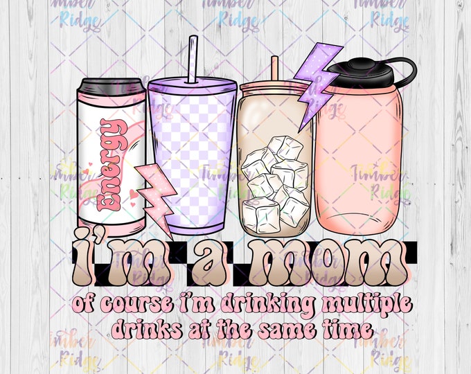 UV Decal | I'm a Mom Of Course I Have Multiple Drinks | Mama Decal | UV Sticker