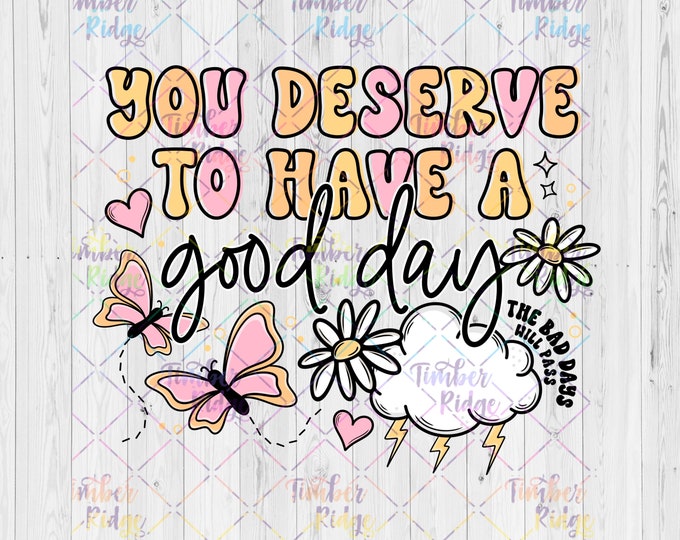 UV DTF Decals | Mental Health Decal | You Deserve to Have a Good Day
