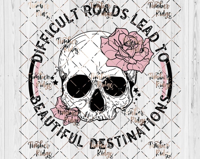 UV DTF Decal Difficult Roads Lead to Beautiful Destinations | Skellie Tumbler Decal