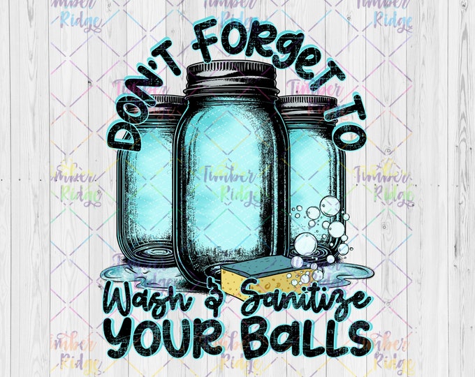 UV DTF Decal | Don't Forget To Wash And Sanitize Your Balls | Glass Can Decal