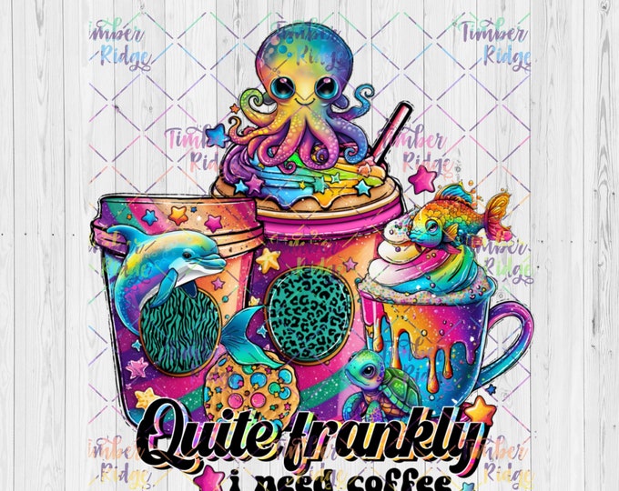 UV DTF Decal | Quite Frankly I Need Coffee | Coffee Tumbler Decal