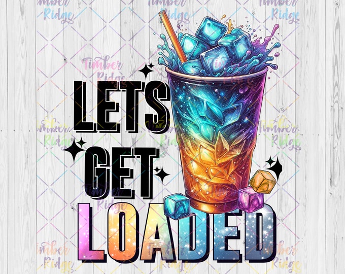 UV Decal | Let's Get Loaded | Loaded Tea Decal
