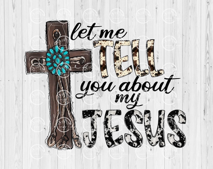 UV DTF Decals | Western Decal | Let Me Tell You 'Bout My Jesus Decal | Faith Decal