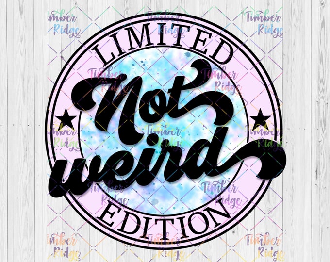 UV DTF Decals| Not Weird Limited Edition | Tumbler Decal | Glass Can Decal