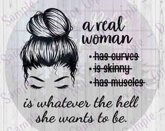 A Real Woman is Whatever She Wants to Be - Clear Cast Decal - Printed Tumbler Decal