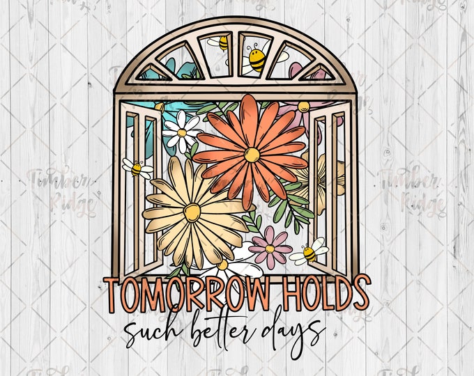 UV DTF Decal | Tomorrow Holds Such Better Things | Flower Tumbler Decal | Inspirational Sticker