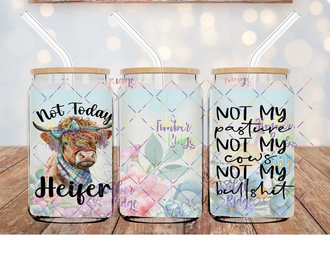 UV DTF Glass Can Wrap , Not Today Heifer Can Wrap , Cute Cow Glass Can Wrap, Glass Tumbler Wrap , 16oz Tumbler Wrap