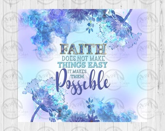 Faith Makes Things Possible Tumbler Wraps - Clear Cast Tumbler Wrap - Vinyl Tumbler Wrap