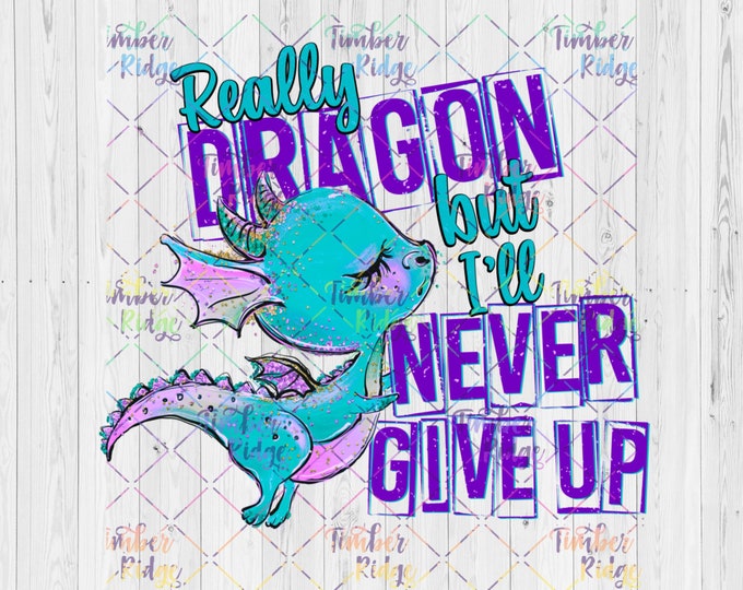 UV DTF Decal Really Dragon, Never Give Up , Dragon Decal , Tumbler Decal , Gift for Her