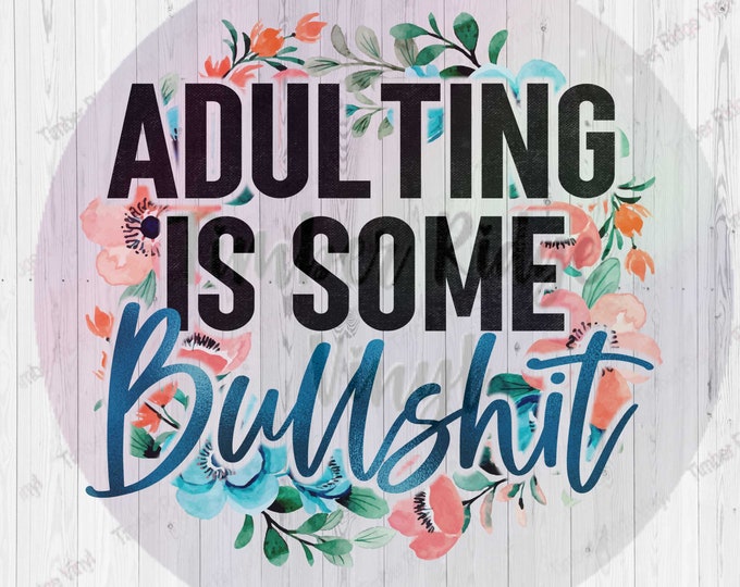 UV DTF Decal | Adulting is Some Bullshit Tumbler Decal | Sassy Tumbler Decal | Adult Tumbler Decal