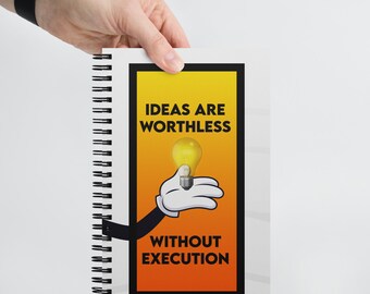 Ideas Are Worthless Spiral Notebook