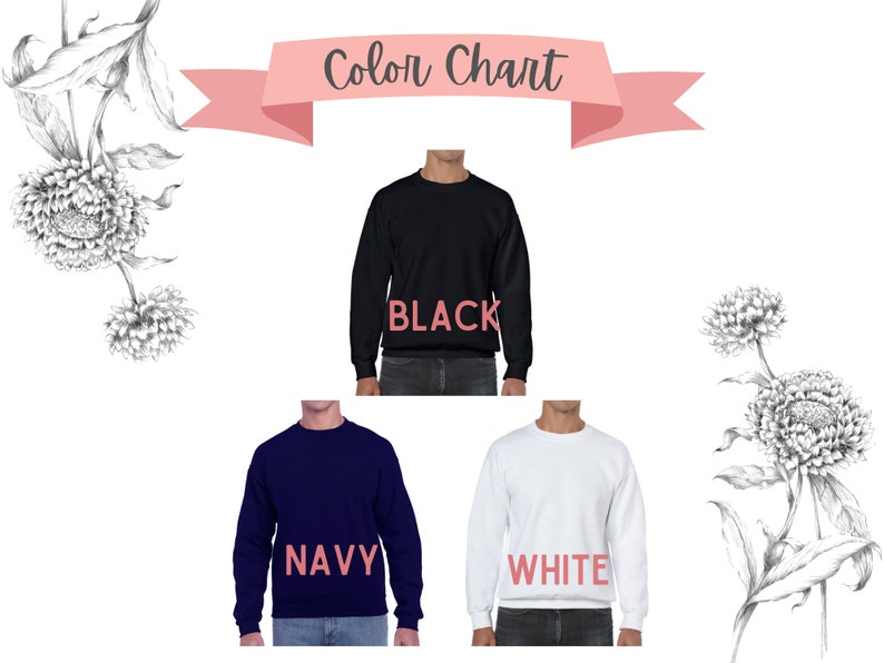 Peut inclure: Nuancier pr&eacute;sentant trois sweat-shirts &agrave; col rond noirs, marine et blancs. Chaque sweat-shirt porte le nom de sa couleur en rose. L'image est orn&eacute;e d'illustrations florales.