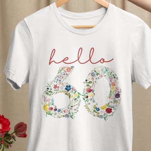 60th Birthday Shirt - 60th Birthday Gift - 60th Birthday Gifts For Women - Flower Numbers Shirt - Hello 60 - Short Sleeve Unisex T-shirt