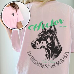 Doberman Shirt Custom T Shirt For Doberman Owner Gift For Her Doberman Mama Shirt For Dog Lover Comfort Colors Shirt Print On Back Tshirt