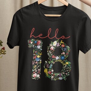18th Birthday Shirt - 18th Birthday Gifts - 18th Birthday Gift For Her - Flower Numbers Shirt - Hello 18