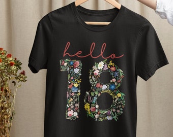 18th Birthday Shirt - 18th Birthday Gifts - 18th Birthday Gift For Her - Flower Numbers Shirt - Hello 18