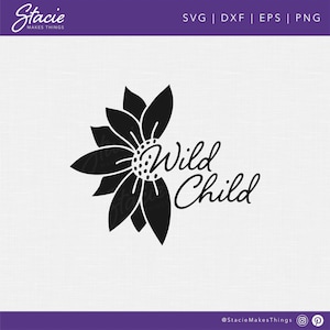 Girassol Wild Child SVG, Girassol desenhado à mão SVG, Citação positiva svg, Flor svg, Cricut svg dxf png eps