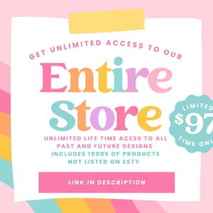May include: A white note with a yellow sticky note on top. The note says "Get unlimited access to our Entire Store. Unlimited life time access to all past and future designs. Includes 1000s of products not listed on Etsy. Limited time only &pound;97. Link in description."