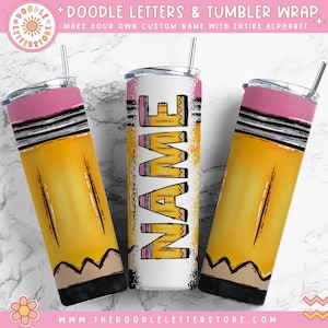 Pencil Teacher Tumbler with Matching Doodle Letters, Add your own name with PNG Pencil Back to School Alphaset Tumbler Wrap