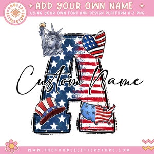 May include: A distressed American flag design with stars and stripes in red, white, and blue. The letter A is in the center of the design. The letter is decorated with images of the Statue of Liberty, a heart, a top hat, and a map of the United States. The text "Custom Name" is written in cursive below the letter.
