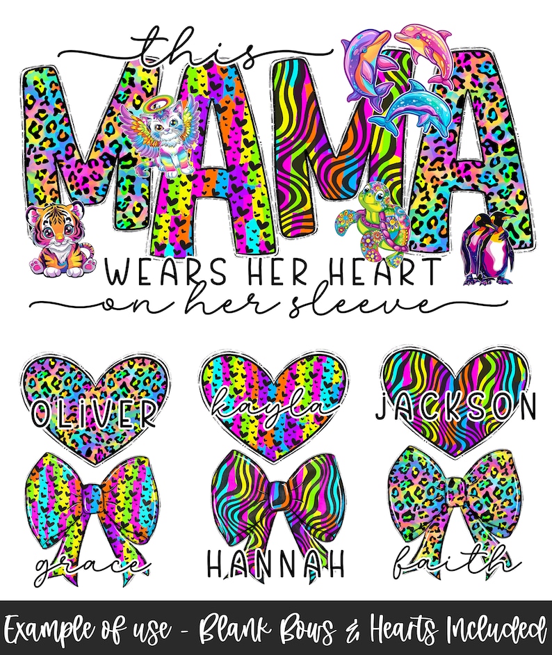May include: Colorful digital design featuring the words "This Mama wears her heart on her sleeve".  The design includes a heart with the name "Oliver" and a bow with the name "Grace".  The design also includes a heart with the name "Kayla" and a bow with the name "Hannah".  The design also includes a heart with the name "Jackson" and a bow with the name "Faith".