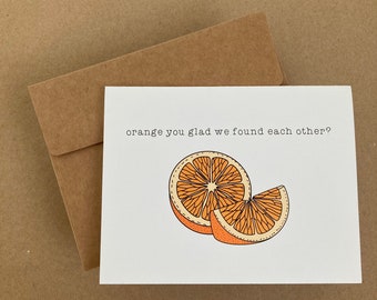 Orange You Glad We Found Each Other? - Greeting Card