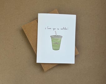 I Love You So Matcha - To-Go Cup - Greeting Card