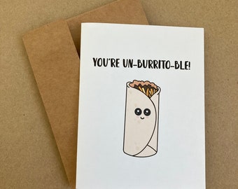You’re Un-burrito-ble! - Greeting Card - Foodie Puns - Burrito