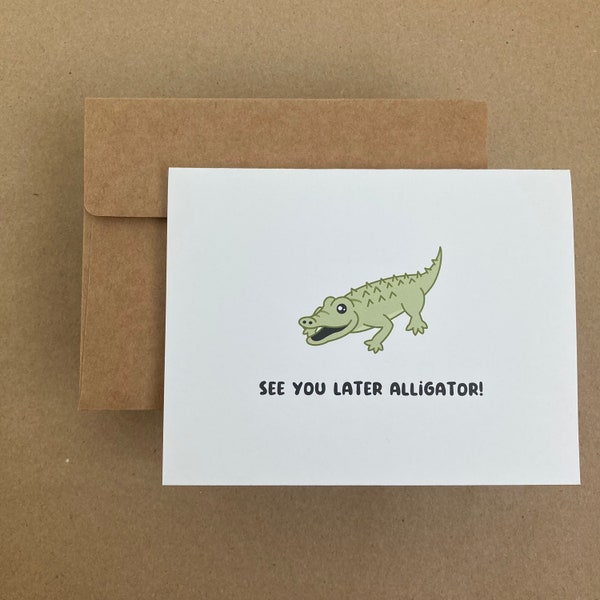 See You Later Alligator! - Greeting Card - Moving - Good-bye - Good Luck