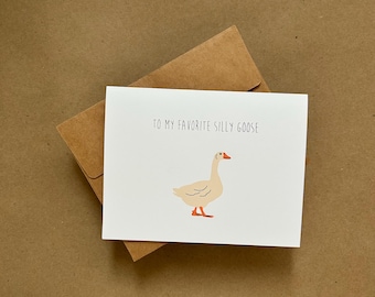To My Favorite Silly Goose - Greeting Card