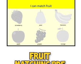 May include: A printable worksheet with a yellow background and the text "I can match fruit".  The worksheet features six different fruits: a strawberry, pear, bananas, apple, grapes, and orange.  Each fruit is labeled with its name.