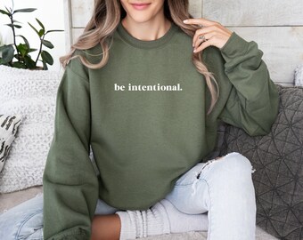 Be Intentional Crewneck Sweater, Military Green Crewneck, Gildan 18000 Heavyweight Pullover, Live Life With Intention, Wearable Reminders