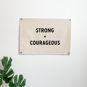 Strong and Courageous Canvas Banner, Modern Home Decor Canvas Flag, Minimalist Decor, Boho Bedroom Decor, Nursery Kids Room, Classroom Sign