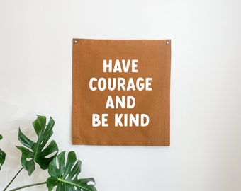 Have Courage and Be Kind Canvas Banner, Modern Home Decor Canvas Flag, Minimalist Wall Art, Kids Boho Bedroom Decor, Kids Playroom Tapestry