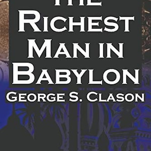 May include: Book cover with a black background and white text that reads "The Richest Man in Babylon" by George S. Clason. The background image is a blurry image of coins.