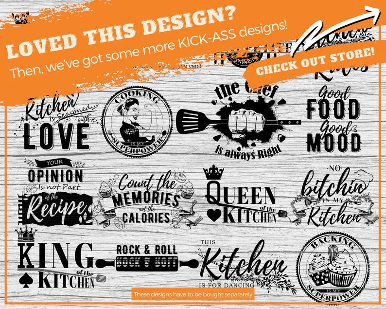 May include: A collection of 10 black and white kitchen-themed designs on a woodgrain background. The designs include phrases like "Kitchen is Seasoned with Love", "The Chef is Always Right", "Good Food Good Mood", and "Queen of the Kitchen".