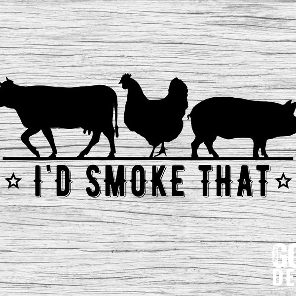 Id smoke that SVG for Grill Master Apron or Dad who love Grilling and BBQ, Kitchen quote svg, Cricut, Silhouette