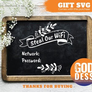 May include: Black chalkboard with white text that says "Steal Our WiFi" with a banner and floral designs. Below the text is "Network:" and "Password:" with a floral design below. The bottom of the chalkboard says "Thanks for Buying". A white circle with a blue and orange gradient says "Freaky Goddess" with the text "HIGH QUALITY DIGITAL DESIGN" below.