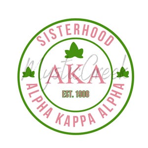 May include: A green circle with the words "Sisterhood Alpha Kappa Alpha" and "Est. 1908" in pink lettering. The letters "AKA" are in pink and are surrounded by green leaves.