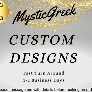 May include: A digital graphic with a gold glitter background and black text that reads "SVG or PNG Mystic Greek CUSTOM DESIGNS Fast Turn Around 1-2 Business Days *Please message me with details before making an order"