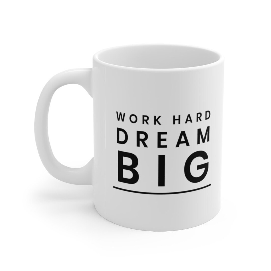 Work Hard Dream Big Ceramic Mug 11oz Etsy.de