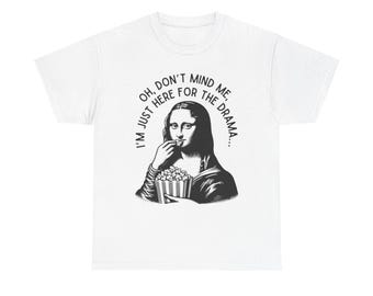Mona Lisa Drama Unisex Tee Shirt, Popcorn Watching Drama Shirt, Facebook Drama Neighborhood Group Tee, 'Here for the Drama' Shirt, Unisex