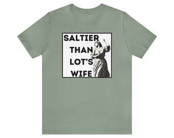 Saltier than Lots Wife Short Sleeve Tee, salty, statue, biblical shirt